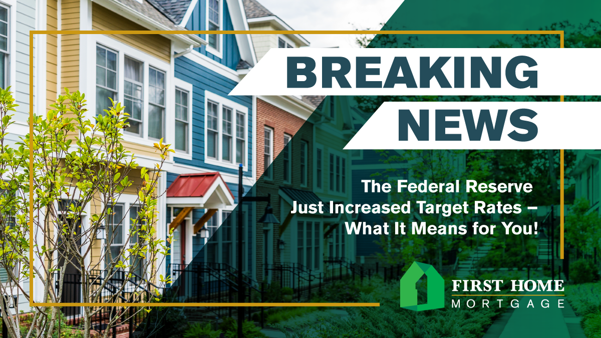 The Federal Reserve Just Increased Target Rates – What It Means for You!