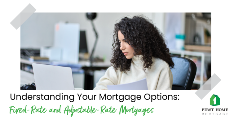 Understanding Your Mortgage Options: Fixed-Rate and Adjustable-Rate Mortgages