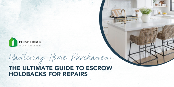 Mastering Home Purchases: The Ultimate Guide to Escrow Holdbacks for Repairs