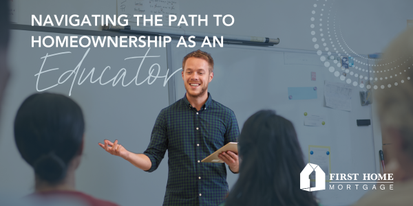 Navigating the Path to Homeownership as an Educator