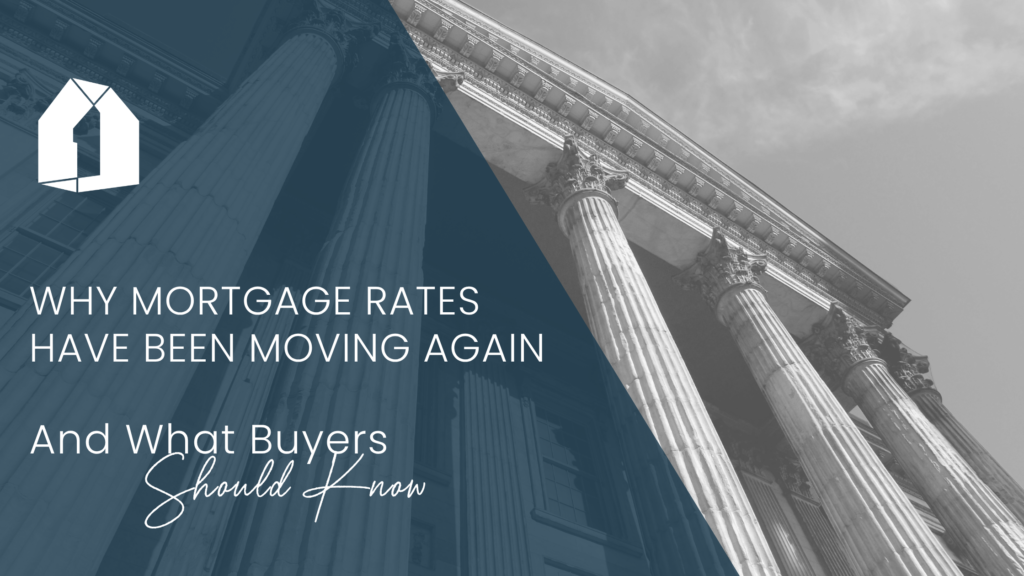Why Home mortgage Prices Have Actually Been Relocating Once more. And What Customers Should Know Why Home mortgage Prices Have Actually Been Relocating Once more. And What Customers Should Know
